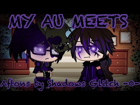 ||Gift for Shadows Glitch -0-||My Aftons meet her Aftons||⚠️🎧⚠️||