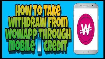 How to take Cashout From WowApp Through Mobile Credit
