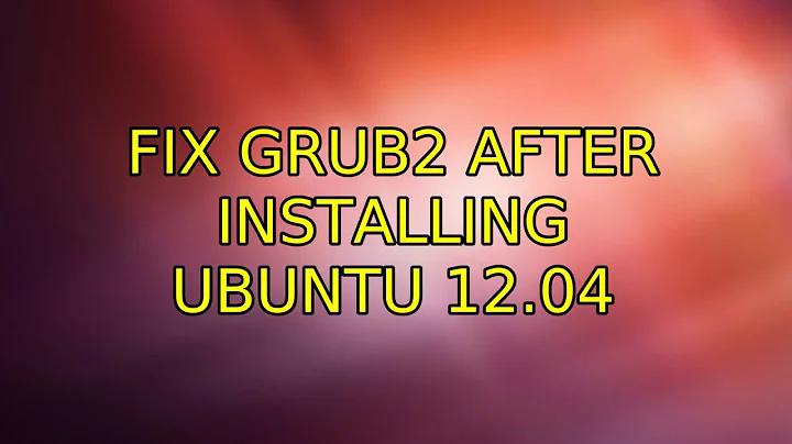 Ubuntu: Fix grub2 after installing ubuntu 12.04 (2 Solutions!!)