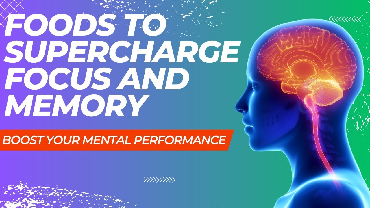 Top 7 Foods to Supercharge Focus and Memory: Unlock Your Brain's ...
