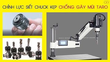 Hướng dẫn chỉnh lực siết chuck kẹp chống gãy mũi taro trên máy ta rô điện tự động
