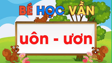 Bài 16: Học Đánh Vần Uôn - Ươn|Dạy Học Vần lớp 1 theo chương trình mới