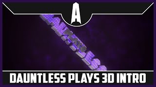 Dauntless Plays 3D Sync Intro [60 FPS + NEW SYNC SETTINGS!!!] | By Ash