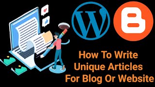 How To Write Unique Articles For Blog Or Website | Best Easy Way to Write Unique Article For Website