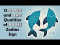 12 Good and Bad Qualities of a Pisces Zodiac Sign