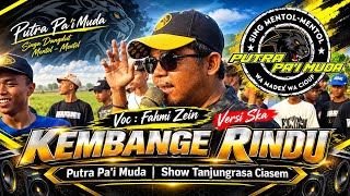 KEMBANGE RINDU (VERSI SKA) - VOC : FAHMI ZEIN | PUTRA PA'I MUDA | SHOW TANJUNGRASA CIASEM