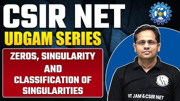 Zeros, Singularity and Classification of Singularities | Complex Analysis | CSIR NET 2023