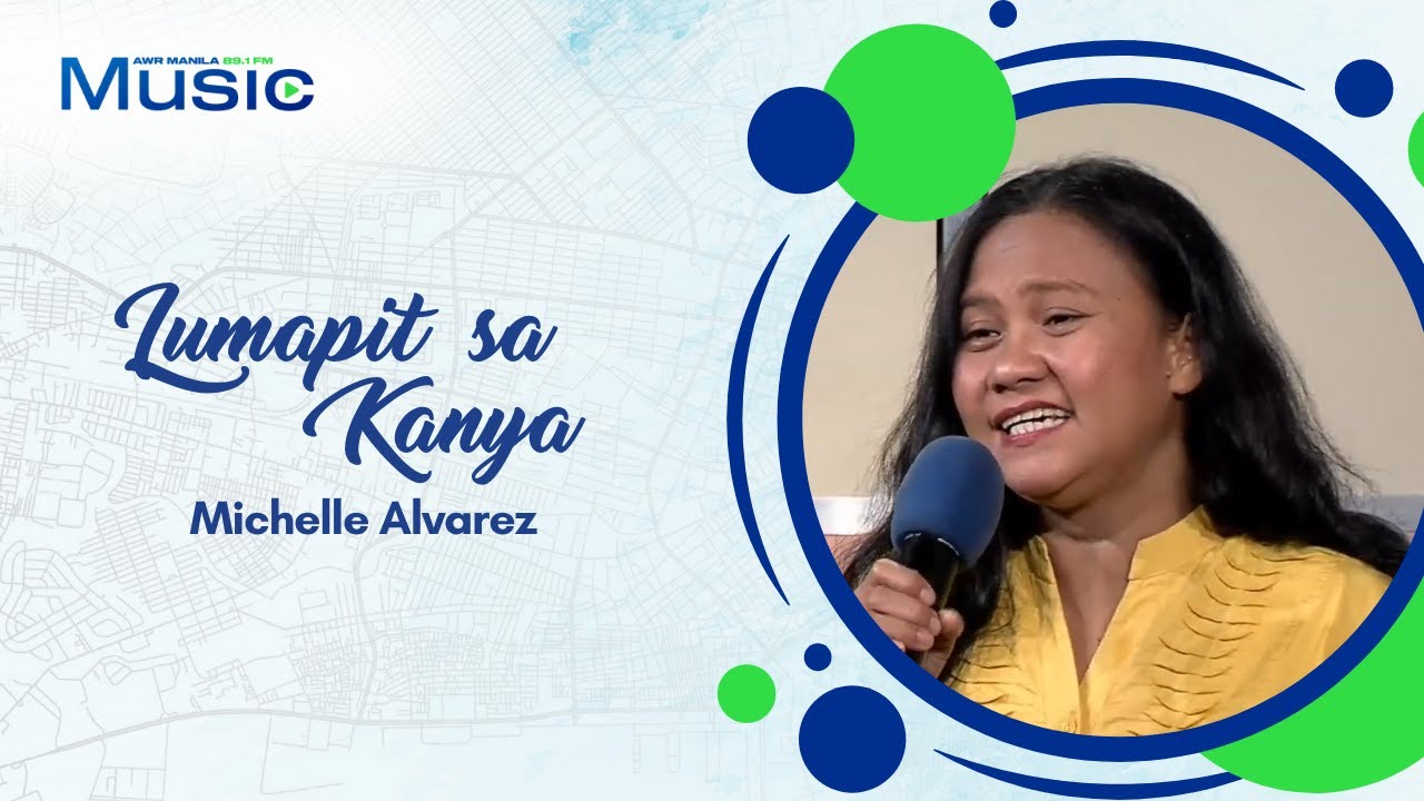 LUMAPIT SA KANYA | Michelle Alvarez