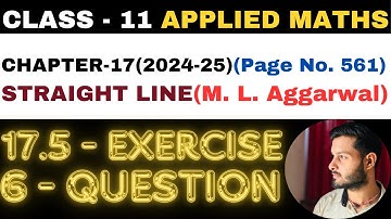 6 Question Ex. 17.5 l Chapter 17 l STRAIGHT LINE l Class 11th Applied Maths l M L Aggarwal 2024-25