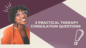 Therapy consultation questions