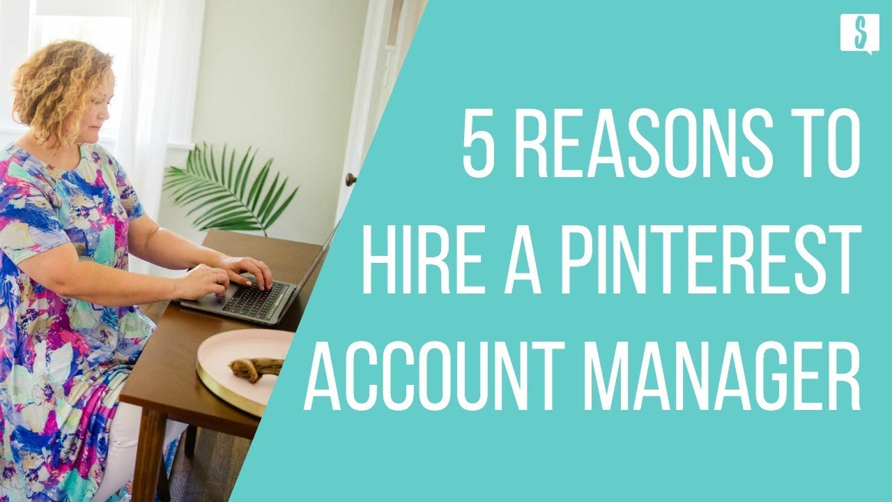 5 Reasons to Hire a Pinterest Account Manager