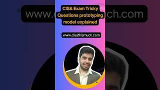 CISA Exam Preparation Series | Prototype Model in SDLC Explained