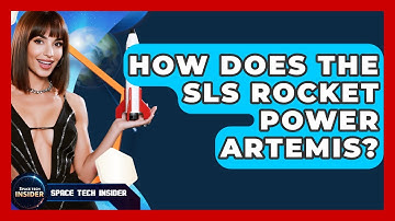 How Does The SLS Rocket Power Artemis? - Space Tech Insider