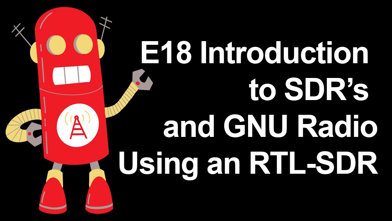 E18 Introuction to SDR's and GNU Radio Using an RTL-SDR