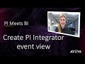 PI Meets BI – Create PI Integrator event view