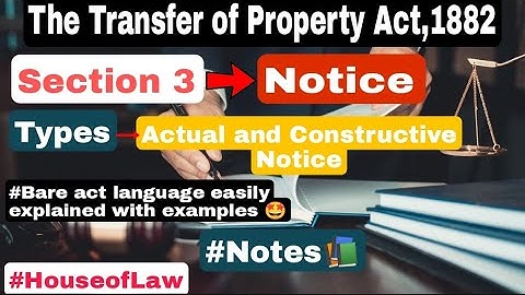 Notice || Actual and Constructive Notice || Transfer of Property Act,1882 || Notes || House of Law