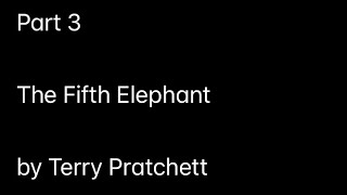 Part 3 (The Fifth Elephant by Terry Pratchett)