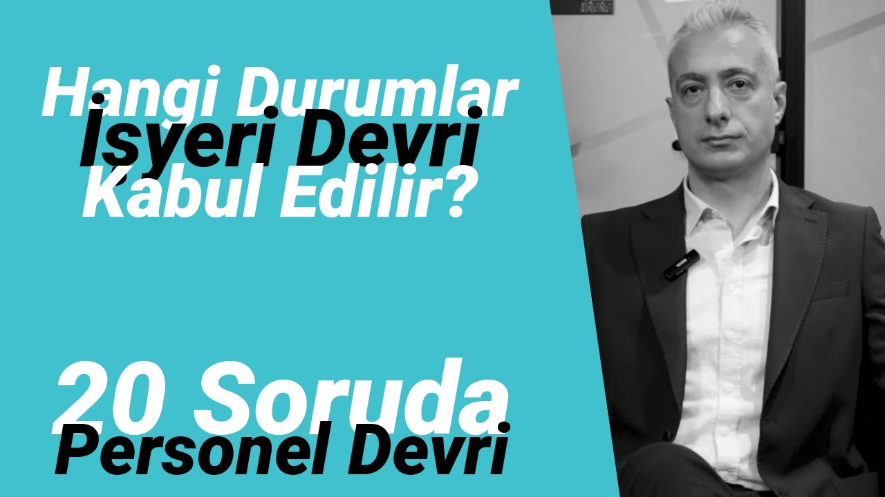 Hangi durumlar işyeri devri olarak kabul edilir? | 20 Soruda Personel Devri