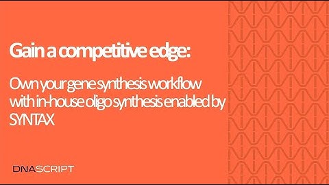 Webinar   Gain a Competitive Edge Own Your Gene Synthesis Workflow with In House Oligo Synthesis Ena