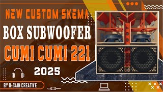 [PLAN] SKEMA BOX SUBWOOFER ( CUMI-CUMI AUDIO )  NEW CUSTOM  2025 ( 221 )  ' BY D-SAIN CREATIVE '