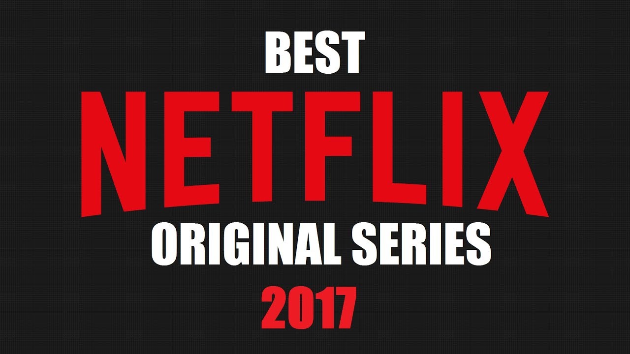 Top 10 Best Netflix Original Series To