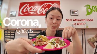 A food crawl in CORONA QUEENS they say the best Mexican food is here