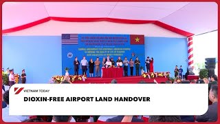 Dioxin-free airport land handover | Vietnam Today
