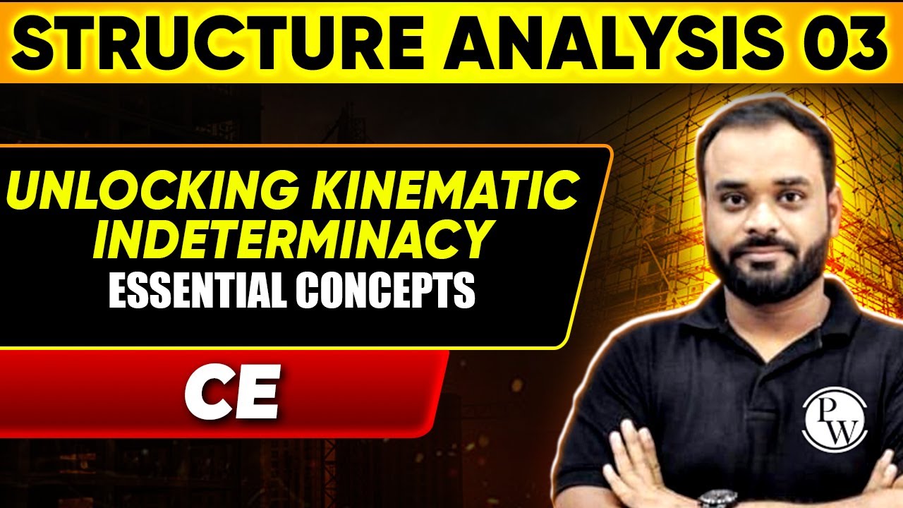 Structure Analysis 03 | Unlocking Kinematic Indeterminacy - Essential Concepts | CE | GATE 2025