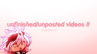 UNFINISHED/UNPOSTED VIDEOS !! ;; 6K SPECIAL ;; LAZY-ISH 😞