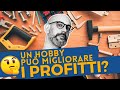Un Hobby può fare aumentare i tuoi profitti?