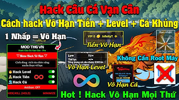Cách tải và cài đặt Menu Hack Vô Hạn Câu Cá Vạn Cân, Không Cần Ko Gian Ảo - Hack Vô Hạn Mọi Thứ 100%