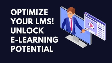 Optimize Your LMS! Unlock E-learning Potential