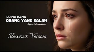 Download Lagu ORANG YANG SALAH - LUVIA ‼️VIRAL ! SLOWROCK VERSION (Cover Putri Shelma) #coversong MP3
