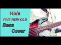 Hole / FIVE NEW OLD【Bass Cover】