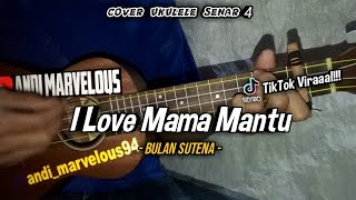 Bulan Sutena - I Love Mama Mantu || Cover Ukulele Senar 4 By Andi Marvelous