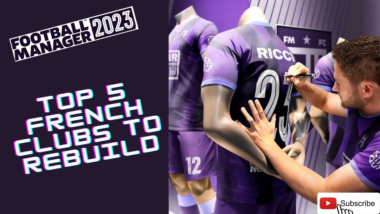 TOP 5 French Clubs to Rebuild in FM23 | FM23 Save Ideas