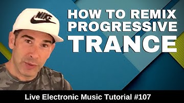 How to 🎚 remix 🎚 Trance Music | Live Electronic Music Tutorial 107
