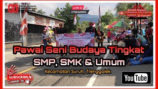 🔴 Live || Pawai Seni Budaya Tingkat SMP, SMK, Umum Instansi dan Desa || Kecamatan Suruh, Trenggalek