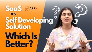 SAAS vs Self Developing Solution - What is best for you? | Appx screenshot 5