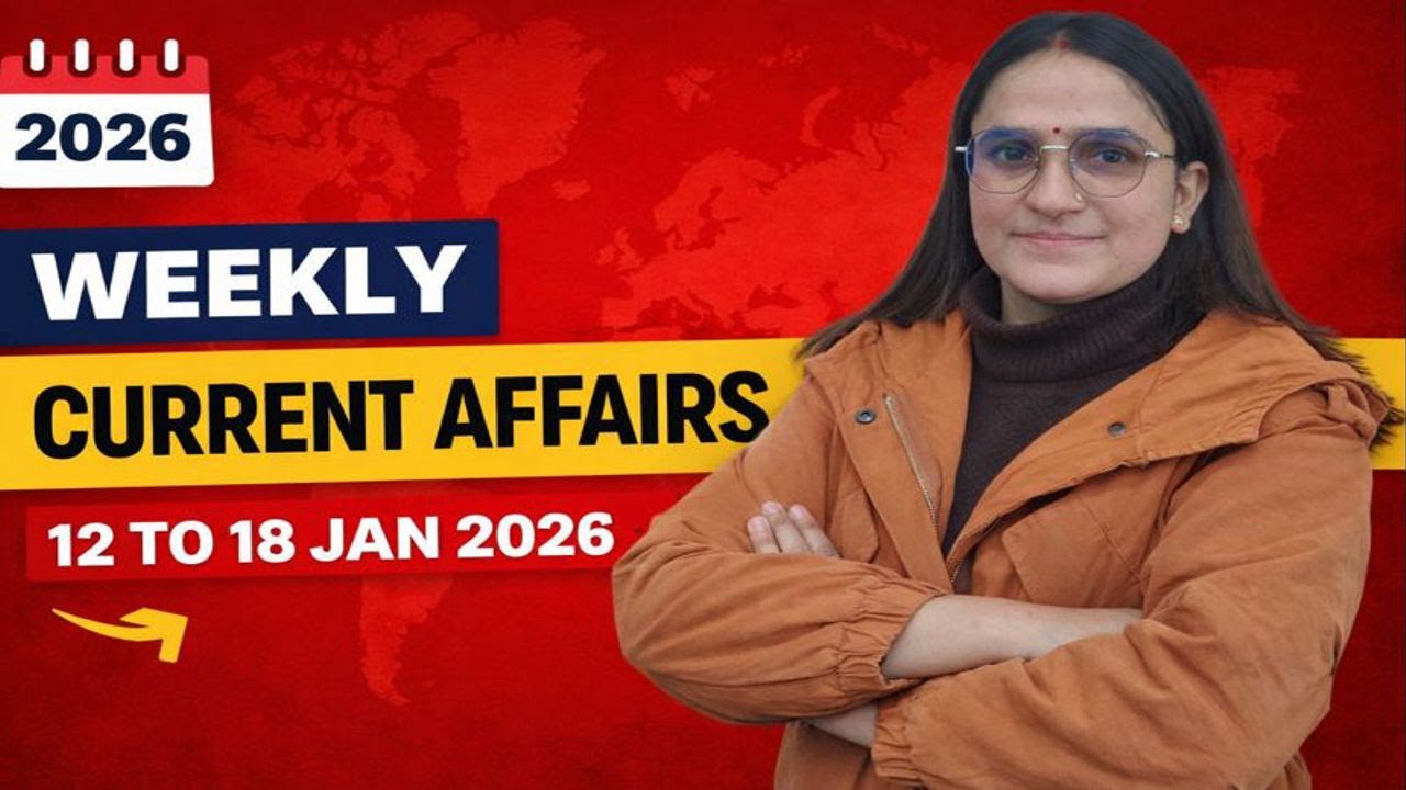 The BEST Current Affairs for SSC, UPSC, and Bank Exams—Weekly Current Affairs 12 TO 18 JAN 2026