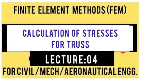 TRUSS-CALCULATION OF STRESSES FOR TRUSS-FINITE ELEMENT METHODS FEM/FEA