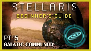 The Galactic Community in Stellaris 3.3, Beginner's Guide Pt.15