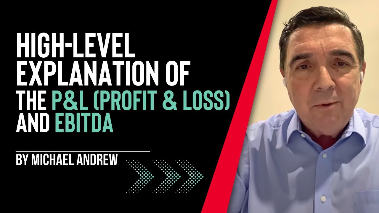 High-Level Explanation of The P&L (Profit & Loss) and EBITDA