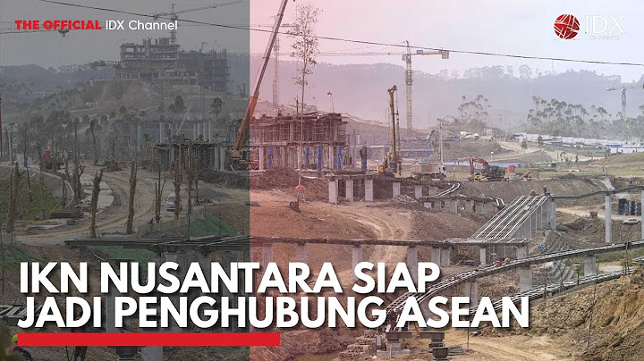IKN Nusantara Siap Jadi Penghubung ASEAN | IDX CHANNEL