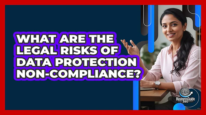 What Are The Legal Risks Of Data Protection Non-compliance? - BusinessGuide360.com
