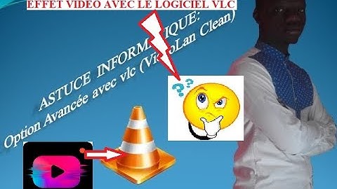 10 PARTIE COMMENT FAIRE DES EFFETS VIDÉO AVEC VLC MÉDIA PLAYER