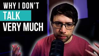 5 Reasons Why I Don't Talk Very Much