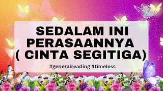 ?✨SEDALAM INI PERASAANNYA ( CINTA SEGITIGA) ✨? tarotindonesia generalreading