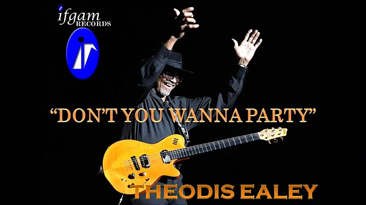 Dont You Wanna Party-Theodis Ealey