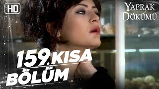 Yaprak Dökümü 159. Kısa Bölüm